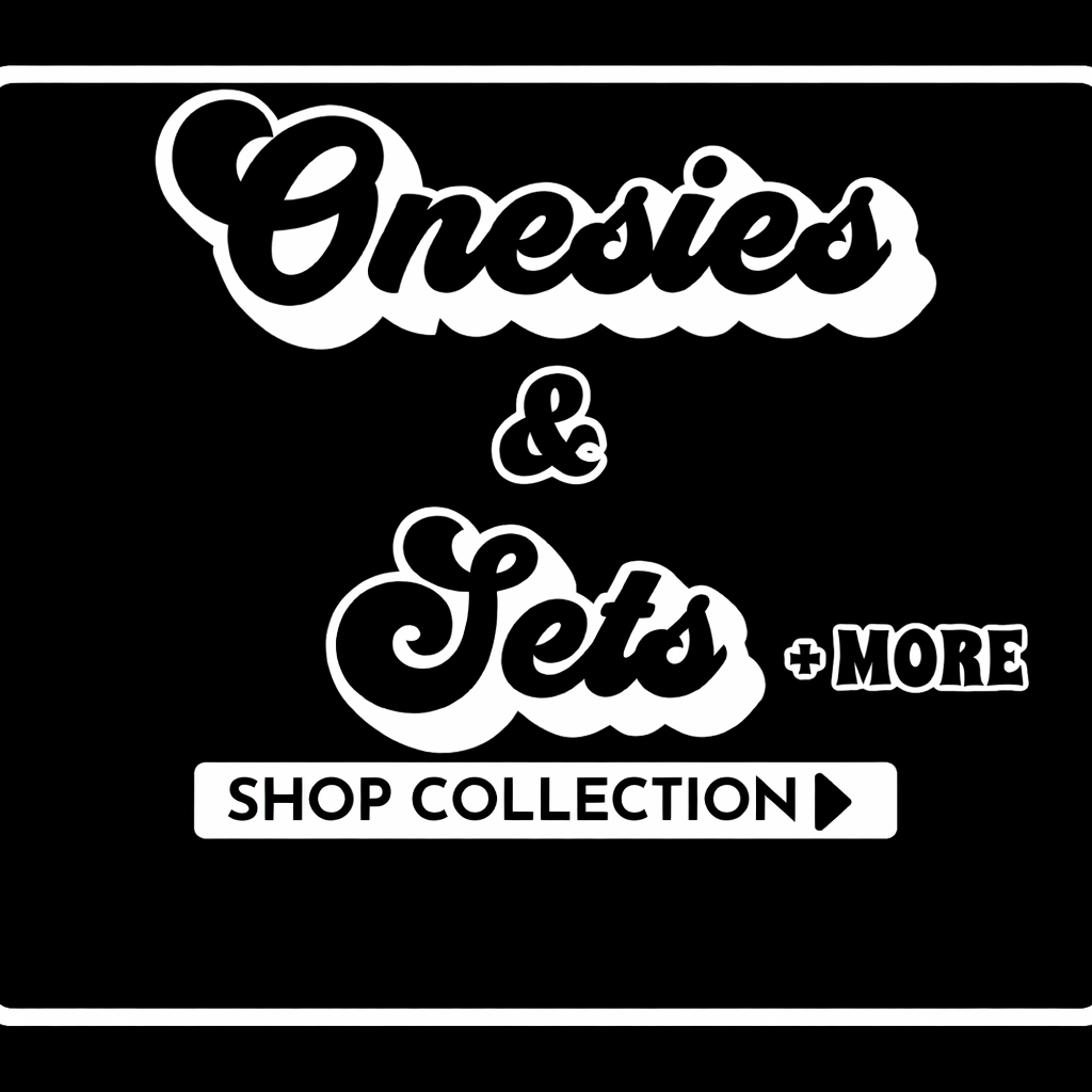 Onesies | Sets + More
